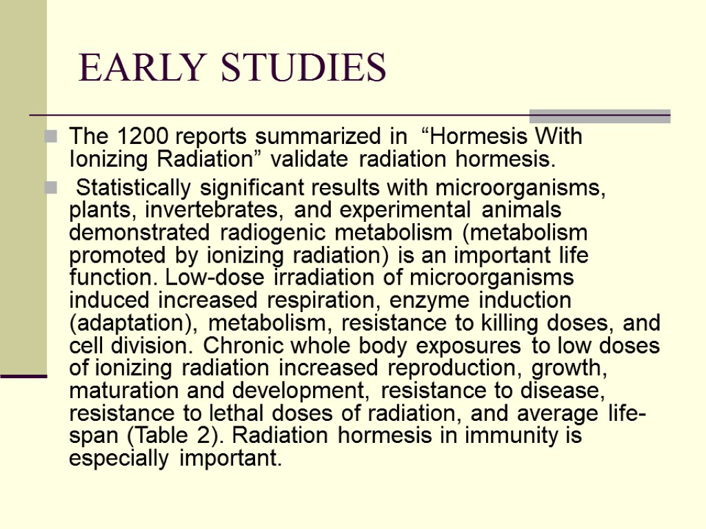 EARLY STUDIES The 1200 reports summarized in “Hormesis With Ionizing Radiation” validate radiation hormesis.